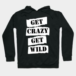 Get Crazy Get Wild Hoodie